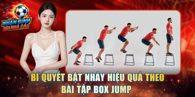 Bí quyết bật nhảy hiệu quả theo bài tập Box Jump